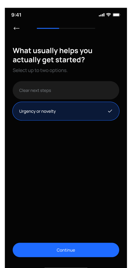 v1 onboarding: a screen asking what usually helps you get started, another preference question before any value.